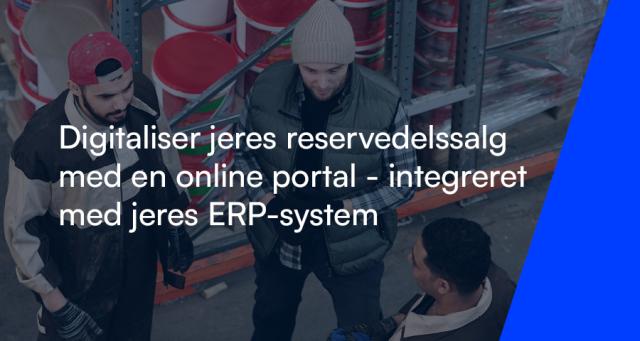 Digitaliser jeres reservedelssalg med en online portal, som er integreret med jeres ERP-system