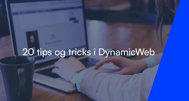 20 tips og tricks i DynamicWeb