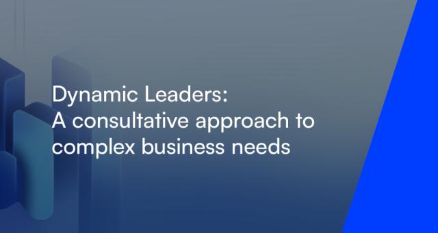 Dynamic Leaders - A consultative approach to complex business needs