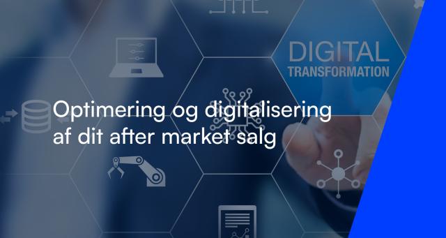 Optimering og digitalisering af dit after market salg
