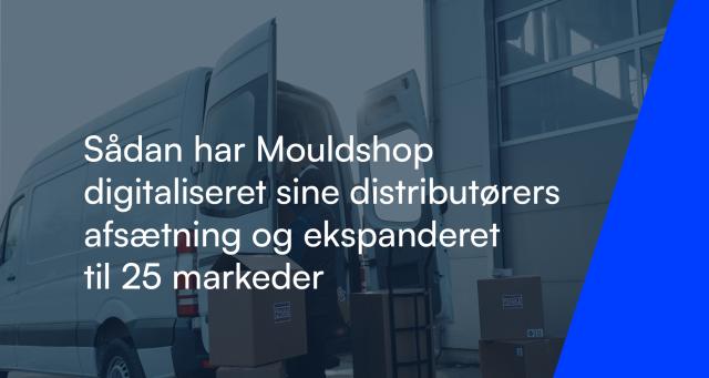 Sådan har Mouldshop digitaliseret sine distributørers afsætning og ekspanderet til 25 markeder