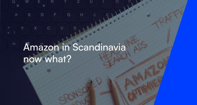 Amazon in Scandinavia - now what?